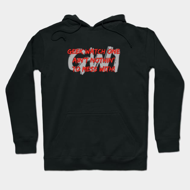 Don't Mess With GW1 Hoodie by geekwatchone